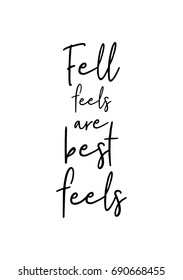 Hand drawn holiday lettering. Ink illustration. Modern brush calligraphy. Isolated on white background. Fell feels are best feels.