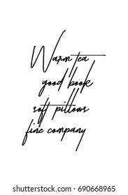 Hand drawn holiday lettering. Ink illustration. Modern brush calligraphy. Isolated on white background. Warm tea, good book, soft pillows, fine company.