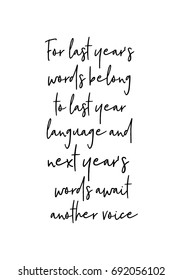 Hand drawn holiday lettering. Ink illustration. Modern brush calligraphy. Isolated on white background. For last year's words belong to last year language and next year's words await another voice.