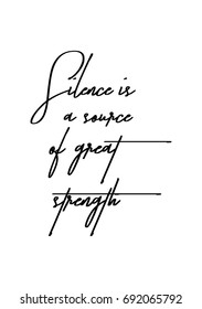 Hand drawn holiday lettering. Ink illustration. Modern brush calligraphy. Isolated on white background. Silence is a source of great strength.