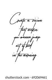 Hand drawn holiday lettering. Ink illustration. Modern brush calligraphy. Isolated on white background. Create a vision that makes you wanna jump out of bed in the morning.