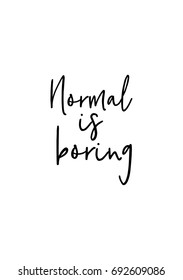Hand drawn holiday lettering. Ink illustration. Modern brush calligraphy. Isolated on white background. Normal is boring.