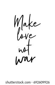 Hand drawn holiday lettering. Ink illustration. Modern brush calligraphy. Isolated on white background. Make love not war.