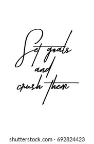 Hand drawn holiday lettering. Ink illustration. Modern brush calligraphy. Isolated on white background. Set goals and crush them.