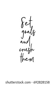 Hand drawn holiday lettering. Ink illustration. Modern brush calligraphy. Isolated on white background. Set goals and crush them.