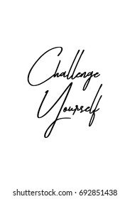 Hand drawn holiday lettering. Ink illustration. Modern brush calligraphy. Isolated on white background. Challenge yourself.