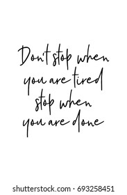 Hand drawn holiday lettering. Ink illustration. Modern brush calligraphy. Isolated on white background. Don't stop when you are tired, stop when you are done.