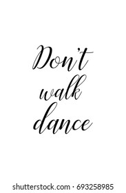 Hand drawn holiday lettering. Ink illustration. Modern brush calligraphy. Isolated on white background. Don't walk dance.
