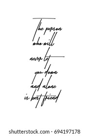 Hand drawn holiday lettering. Ink illustration. Modern brush calligraphy. Isolated on white background. The person who will never let you down and alone is best friend.