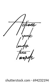 Hand drawn holiday lettering. Ink illustration. Modern brush calligraphy. Isolated on white background. Actions speak louder than words.