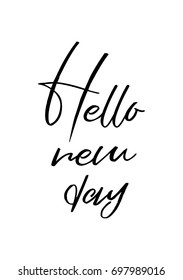 Hand drawn holiday lettering. Ink illustration. Modern brush calligraphy. Isolated on white background. Hello new day.