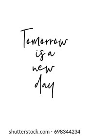 Hand drawn holiday lettering. Ink illustration. Modern brush calligraphy. Isolated on white background. Tomorrow is a new day.