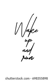 Hand drawn holiday lettering. Ink illustration. Modern brush calligraphy. Isolated on white background. Wake up and run.