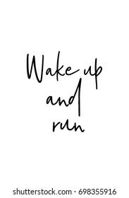Hand drawn holiday lettering. Ink illustration. Modern brush calligraphy. Isolated on white background. Wake up and run.