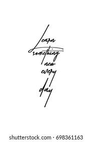 Hand drawn holiday lettering. Ink illustration. Modern brush calligraphy. Isolated on white background. Learn something new every day.