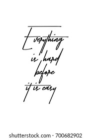 Hand drawn holiday lettering. Ink illustration. Modern brush calligraphy. Isolated on white background. Everything is hard before, it is easy.