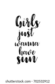 Hand drawn holiday lettering. Ink illustration. Modern brush calligraphy. Isolated on white background. Girls just wanna have sun.