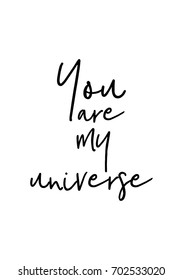 Hand drawn holiday lettering. Ink illustration. Modern brush calligraphy. Isolated on white background. You are my universe.