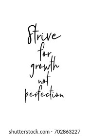 Hand drawn holiday lettering. Ink illustration. Modern brush calligraphy. Isolated on white background. Strive for growth not perfection.