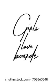 Hand drawn holiday lettering. Ink illustration. Modern brush calligraphy. Isolated on white background. Girls love beards.