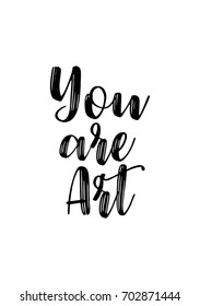 Hand drawn holiday lettering. Ink illustration. Modern brush calligraphy. Isolated on white background. You are art.