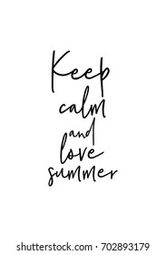 Hand drawn holiday lettering. Ink illustration. Modern brush calligraphy. Isolated on white background. Keep calm and love summer.