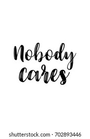 Hand drawn holiday lettering. Ink illustration. Modern brush calligraphy. Isolated on white background. Nobody cares.