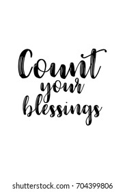 Hand drawn holiday lettering. Ink illustration. Modern brush calligraphy. Isolated on white background. Count your blessings.