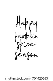 Hand drawn holiday lettering. Ink illustration. Modern brush calligraphy. Isolated on white background. Happy pumpkin spice season.