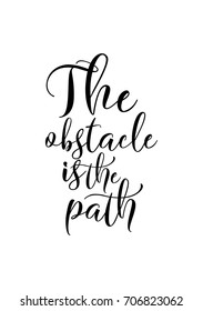 Hand drawn holiday lettering. Ink illustration. Modern brush calligraphy. Isolated on white background. The obstacle is the path.