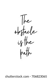 Hand drawn holiday lettering. Ink illustration. Modern brush calligraphy. Isolated on white background. The obstacle is the path.
