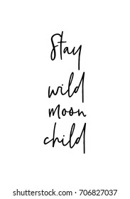 Hand drawn holiday lettering. Ink illustration. Modern brush calligraphy. Isolated on white background. Stay wild moon child.