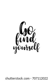 Hand drawn holiday lettering. Ink illustration. Modern brush calligraphy. Isolated on white background. Go find yourself.