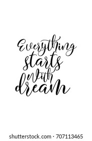 Hand drawn holiday lettering. Ink illustration. Modern brush calligraphy. Isolated on white background. Everything starts with dream.