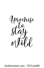 Hand drawn holiday lettering. Ink illustration. Modern brush calligraphy. Isolated on white background. I promise to stay wild.