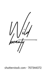 Hand drawn holiday lettering. Ink illustration. Modern brush calligraphy. Isolated on white background. Wild beauty.