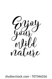 Hand drawn holiday lettering. Ink illustration. Modern brush calligraphy. Isolated on white background. Enjoy your wild nature.