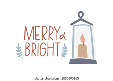 Hand drawn holiday quote Merry and Bright with branch, lantern and candle isolated on white background. Vector flat with lettering illustration. Design for greeting card, invitation, banner