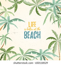 Hand drawn holiday travel card. Summer vector illustration of palms can be used as invitation, postcard, menu, flyer banner or website decoration. Life is better at the beach