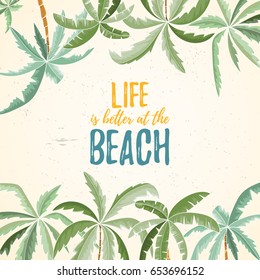 Hand drawn holiday travel card. Summer vector illustration of palms can be used as invitation, postcard, menu, flyer banner or website decoration. Life is better at the beach