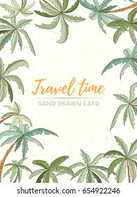Hand drawn holiday travel card. Summer vector illustration of palms can be used as invitation, postcard, menu, flyer banner or website decoration. Life is better at the beach