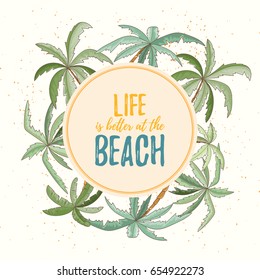 Hand drawn holiday travel card. Summer vector illustration of palms can be used as invitation, postcard, menu, flyer banner or website decoration. Life is better at the beach