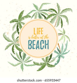 Hand drawn holiday travel card. Summer vector illustration of palms can be used as invitation, postcard, menu, flyer banner or website decoration. Life is better at the beach