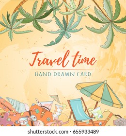 Hand drawn holiday travel card. Summer vector illustration of umbrella, sunbed, palm, shell, travel bag, sunglasses, hat can be used as invitation, postcard, menu, flyer banner or website decoration.