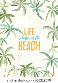 Hand drawn holiday travel card. Summer vector illustration of palms can be used as invitation, postcard, menu, flyer banner or website decoration. Life is better at the beach
