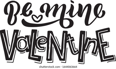 Hand drawn holiday vector illustration with black lettering on white background Be My Valentine - for romantic greeting card, invitation, postcard, package, notebook, poster, cover, template. EPS 10