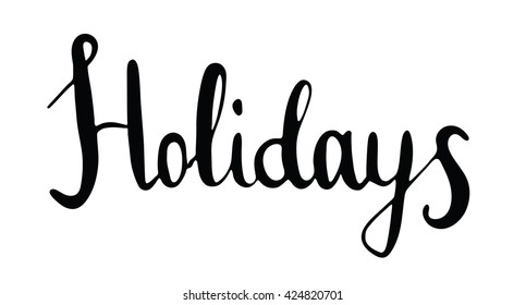 Hand drawn Holiday word.Calligraphy.Ink and pen nib.Lettering Holiday.For your art works.