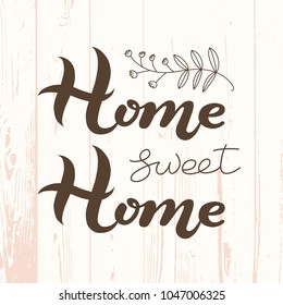 Hand drawn Home sweet home typography lettering poster. Text and floral decor. Rustic card, banner template. Print on kraft paper for rustic glam style or white / cream paper for modern classic style.