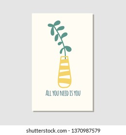 Hand drawn house plants and flowers. Scandinavian style illustration. Motivation card. All you need is you. Vector illustration.