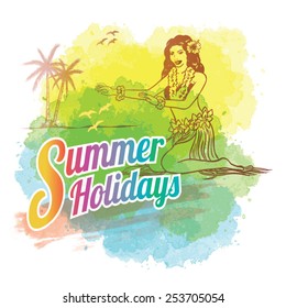 Hand drawn of hula girl dancing with text summer holidays on watercolor texture background. EPS 10, vector